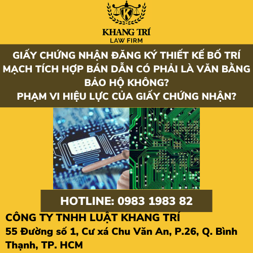 GIẤY CHỨNG NHẬN ĐĂNG KÝ THIẾT KẾ BỐ TRÍ MẠCH TÍCH HỢP BÁN DẪN CÓ PHẢI LÀ VĂN BẰNG BẢO HỘ KHÔNG? PHẠM VI HIỆU LỰC CỦA GIẤY CHỨNG NHẬN?